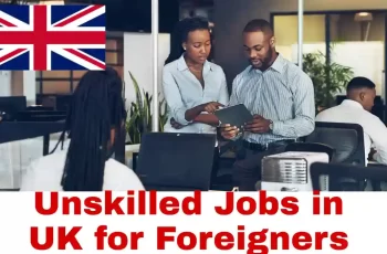 Unskilled Jobs in UK for Foreigners | Hiring Now 2024
